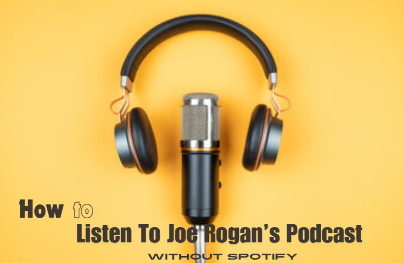 How To Listen To Joe Rogan Podcast Without Spotify