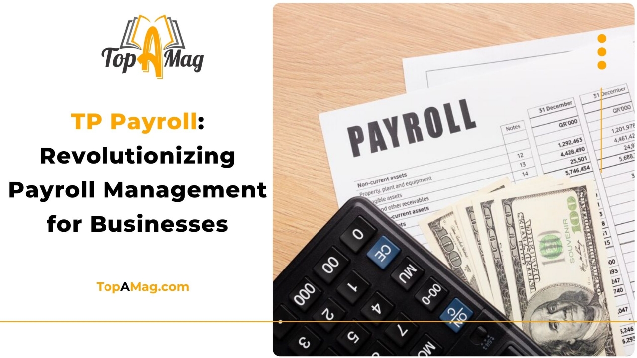 TP Payroll Revolutionizing Payroll Managemnt or Businesses