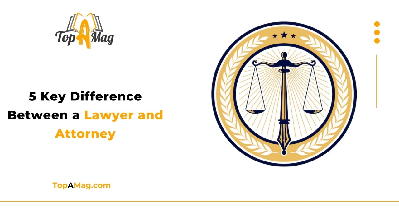 5 Key Difference Between a Lawyer and Attorney