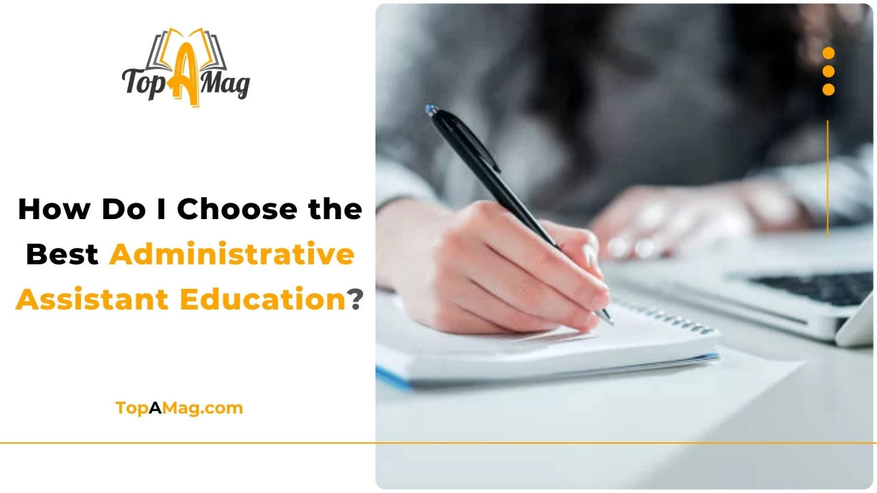 How Do I Choose the Best Administrative Assistant Education