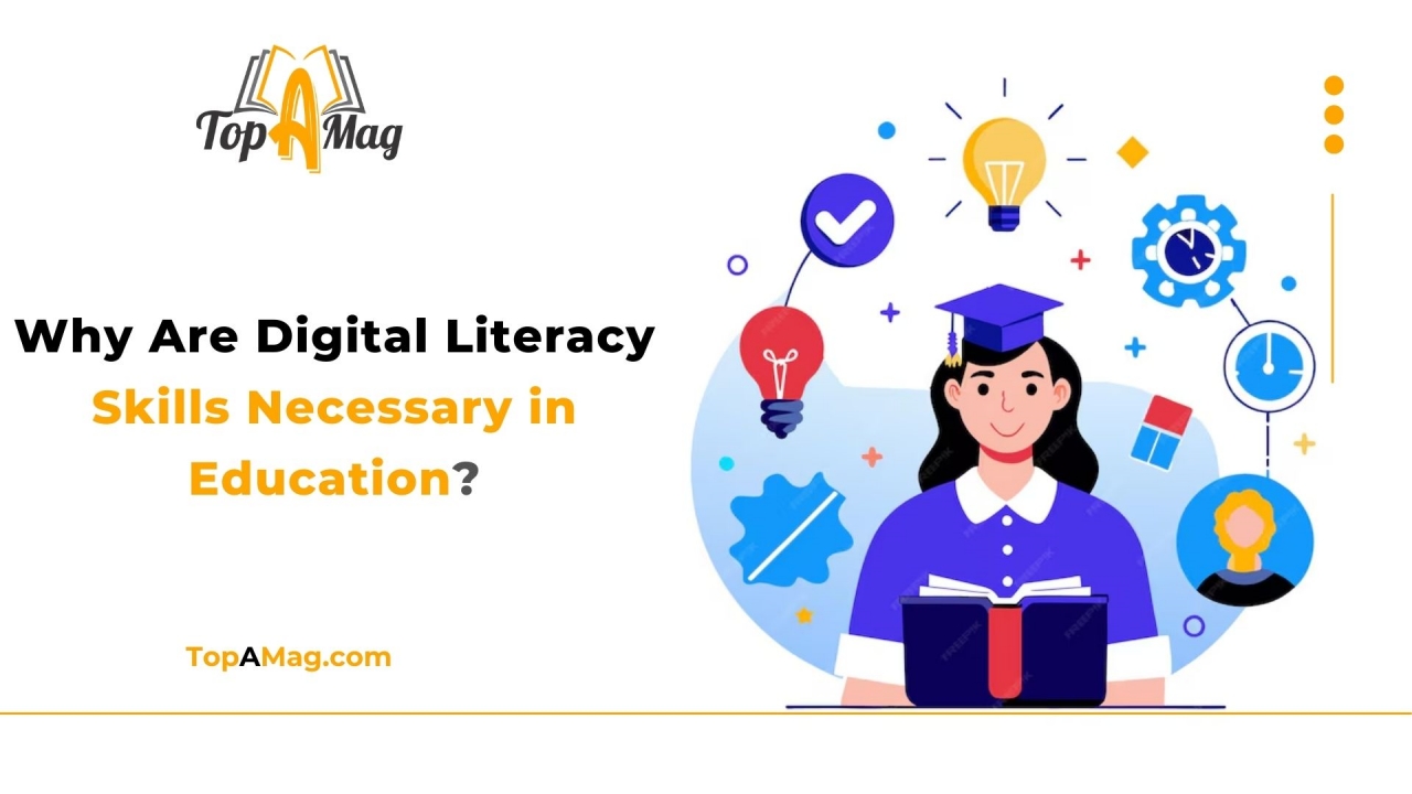 Why Are Digital Literacy Skills Necessary in Education